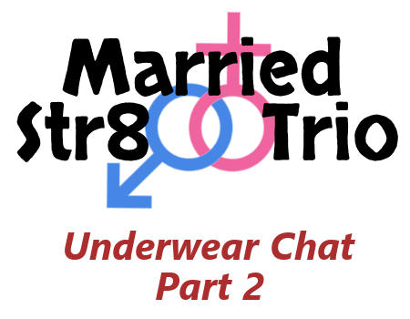 Married Str8 Trio: Underwear Chat - Part 2