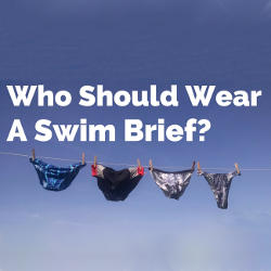 Who Should Wear a Swim Brief