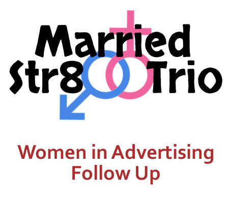 Married Str8 Trio - Women in Advertising Follow Up