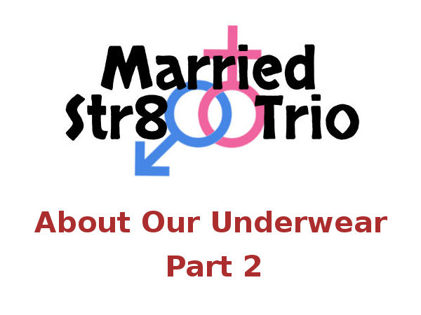 Married Str8 Trio - About Our Underwear: Part 2