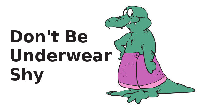 Don't be underwear shy