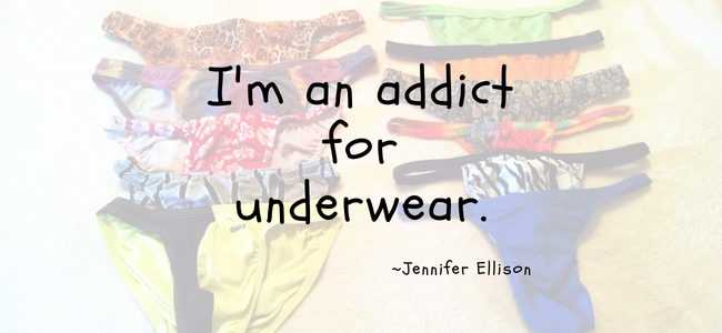 I'm an addict fro underwear