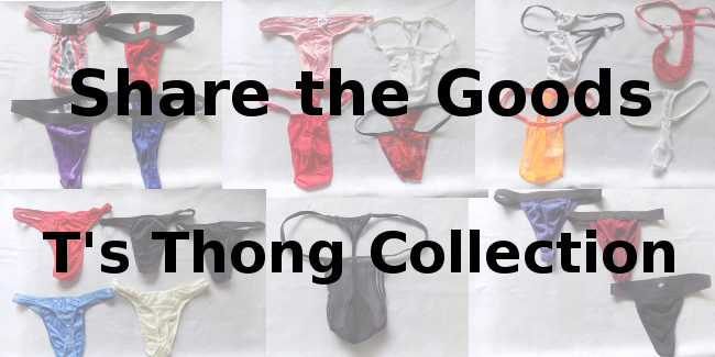 Share the goods: T's thong collection
