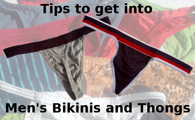 Tips for getting into Men's bikinis and thongs