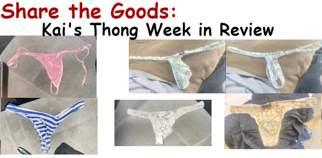 Share the goods: Kai's thong week
